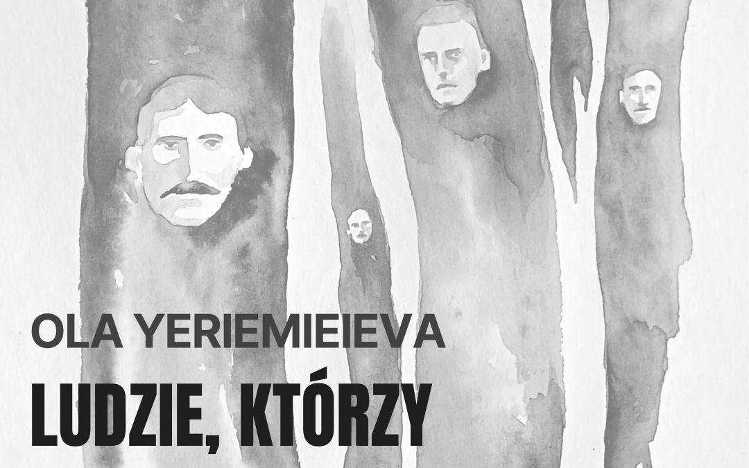 „Ludzie, którzy stali się drzewami”. Ola Yeriemieieva