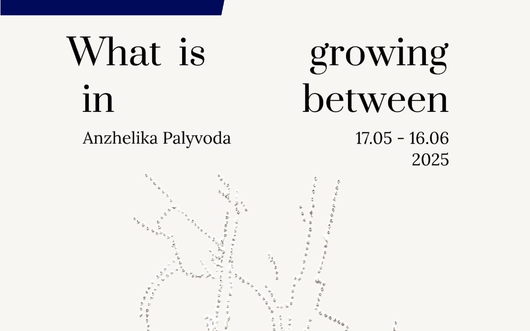 What is Growing in Between | Anzhelika Palyvoda |Wernisaż wystawy| Noc Muzeów
17.05 – 16.06.2025