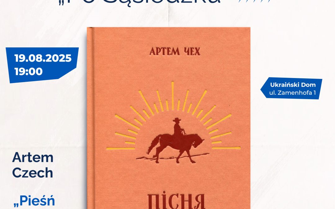 Spotkanie Klubu Literackiego „Po Sąsiedzku”. Artem Czech, “Pieśń otwartej drogi”