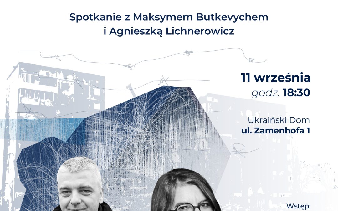 Spotkanie „Prawa człowieka w obliczu wojny”
 z udziałem Maksyma Butkevycha i Agnieszki Lichnerowicz