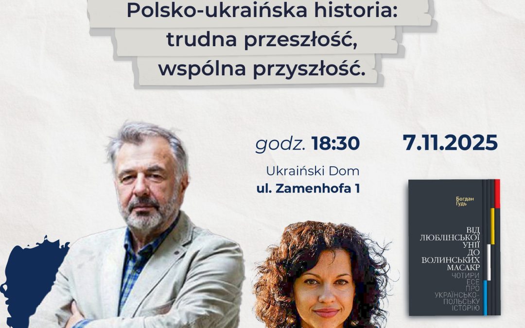Polsko-ukraińska historia:  trudna przeszłość, wspólna przyszłość. Rozmowa z profesorem Bohdanem Hudem