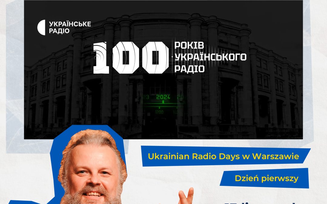 Ukrainian Radio Days w Warszawie. Dzień pierwszy. Pokaz filmu „100 lat Ukraińskiego Radia” i spotkanie z Albertem Tsukrenko