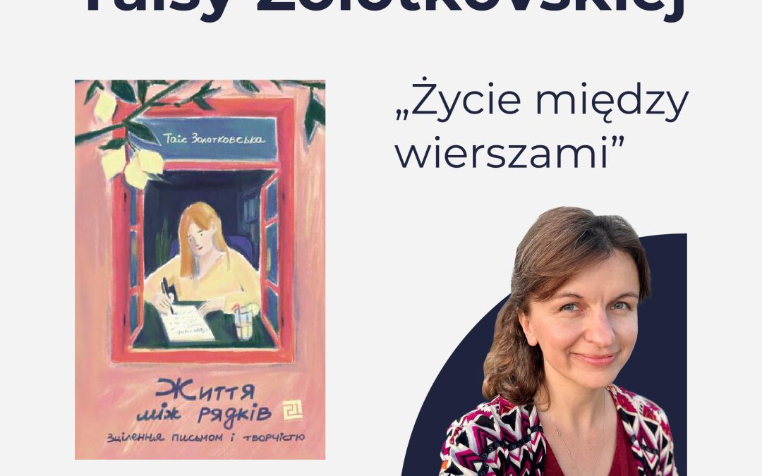 Gdy pisanie uzdrawia: prezentacja książki Taisy Zolotkovskiej “Życie między wierszami”