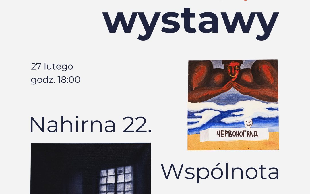 Finisaż wystawy „Nahirna 22. Wspólnota”