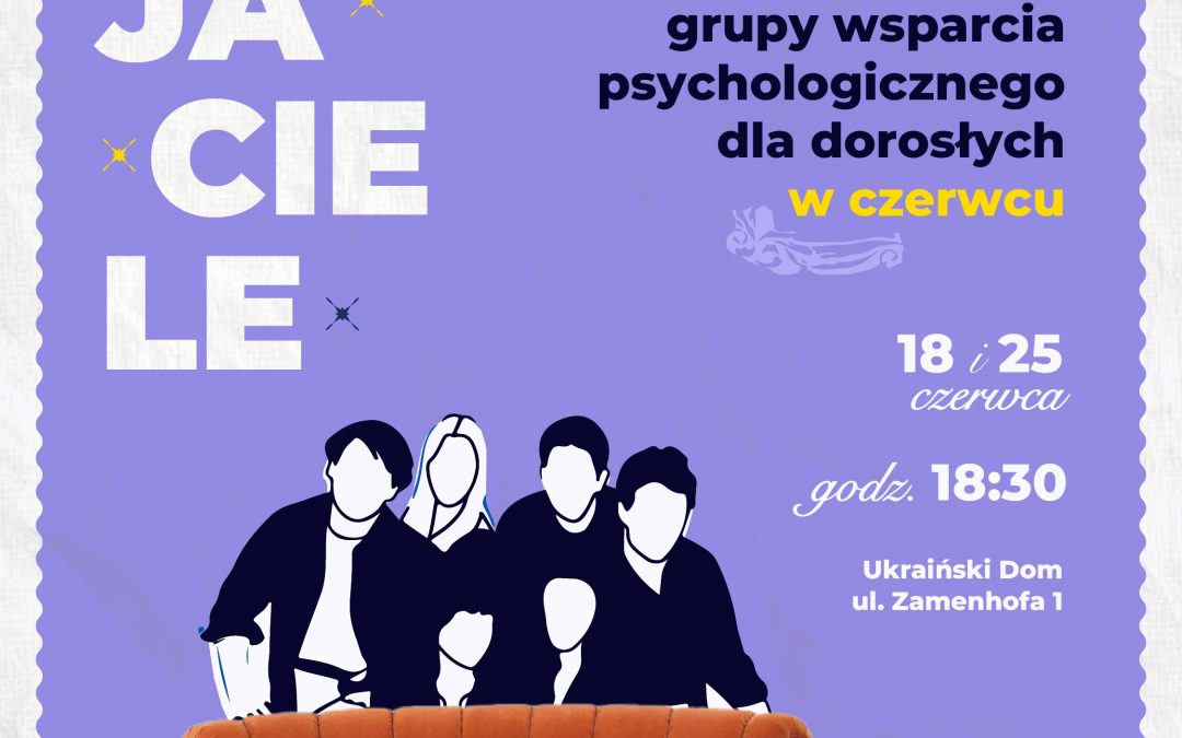 Grupa wsparcia psychologicznego dla dorosłych „Przyjaciele” 25 czerwca